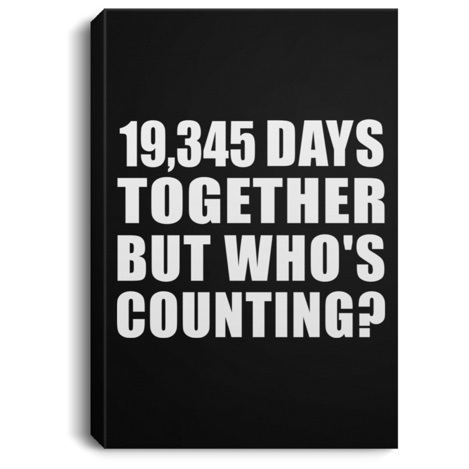53rd Anniversary 19,345 Days Together But Who's Counting - Canvas Portrait