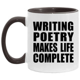 Writing Poetry Makes Life Complete - 11oz Accent Mug Black
