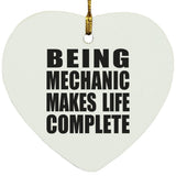 Being Mechanic Makes Life Complete - Heart Ornament