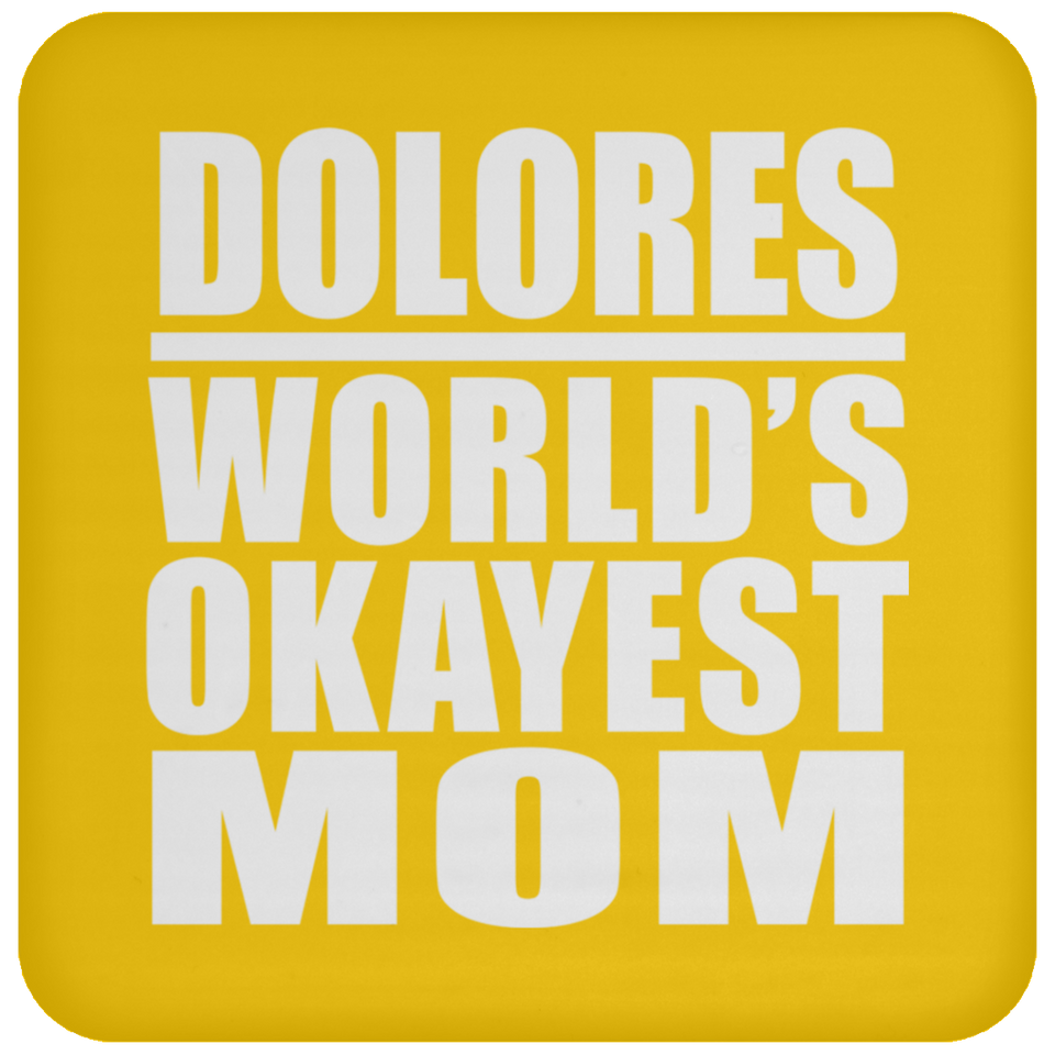 Dolores World's Okayest Mom - Drink Coaster