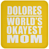 Dolores World's Okayest Mom - Drink Coaster
