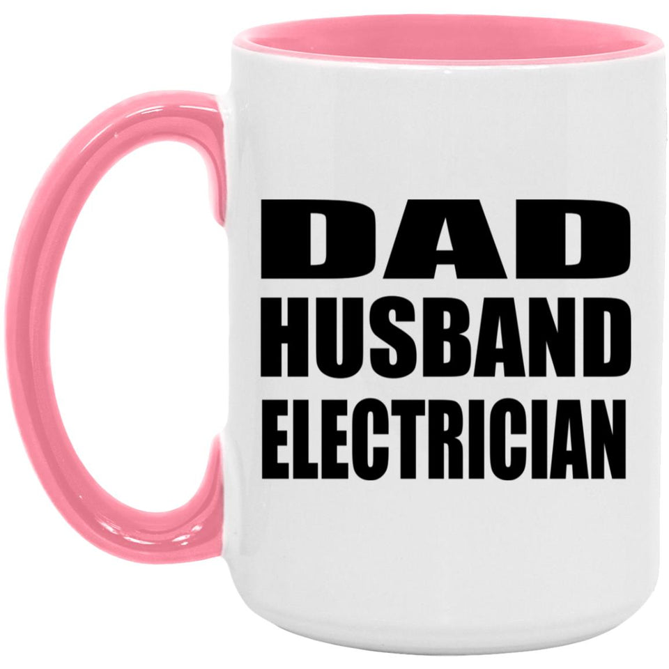 Dad Husband Electrician - 15oz Accent Mug Pink