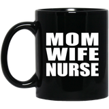Mom Wife Nurse - 11oz Coffee Mug Black