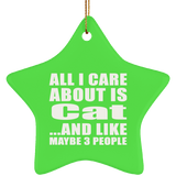 All I Care About Is Cat - Star Ornament