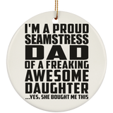 Proud Seamstress Dad Of Awesome Daughter - Circle Ornament