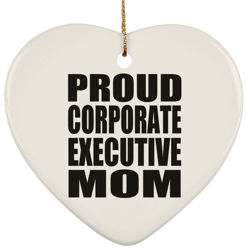 Proud Corporate Executive Mom - Heart Ornament
