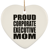 Proud Corporate Executive Mom - Heart Ornament