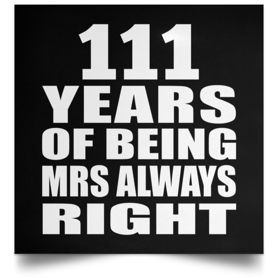 111th Anniversary 111 Years of Being Mrs Always Right - Poster Square
