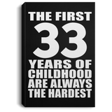 33rd Birthday First 33 Years of Childhood Are The Hardest - Canvas Portrait