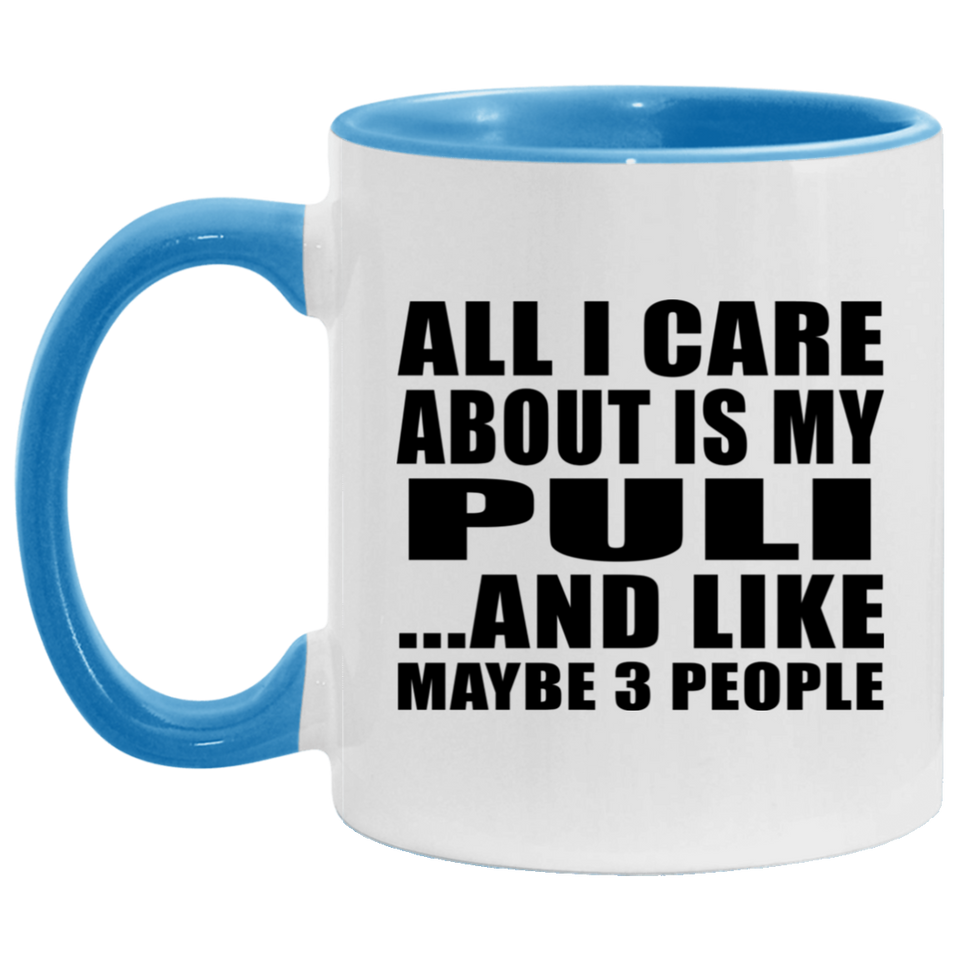 All I Care About Is My Puli - 11oz Accent Mug Blue