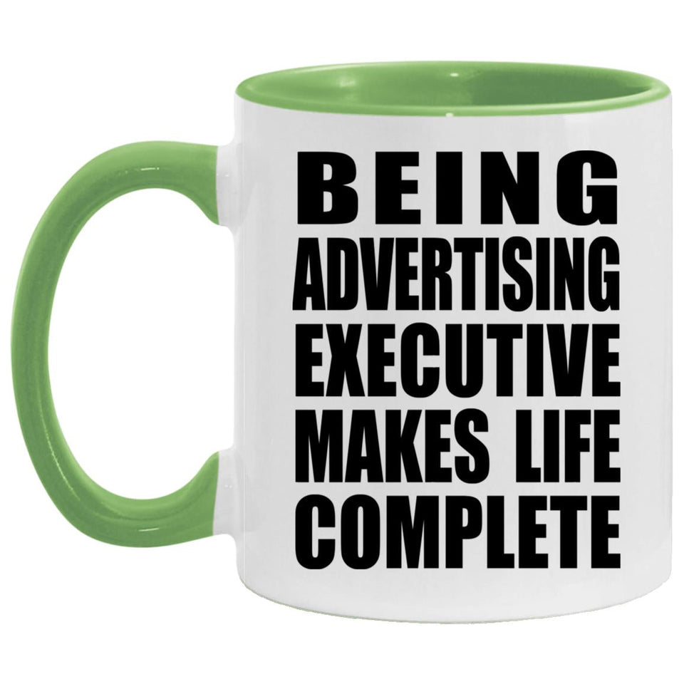 Being Advertising Executive Makes Life Complete - 11oz Accent Mug Green