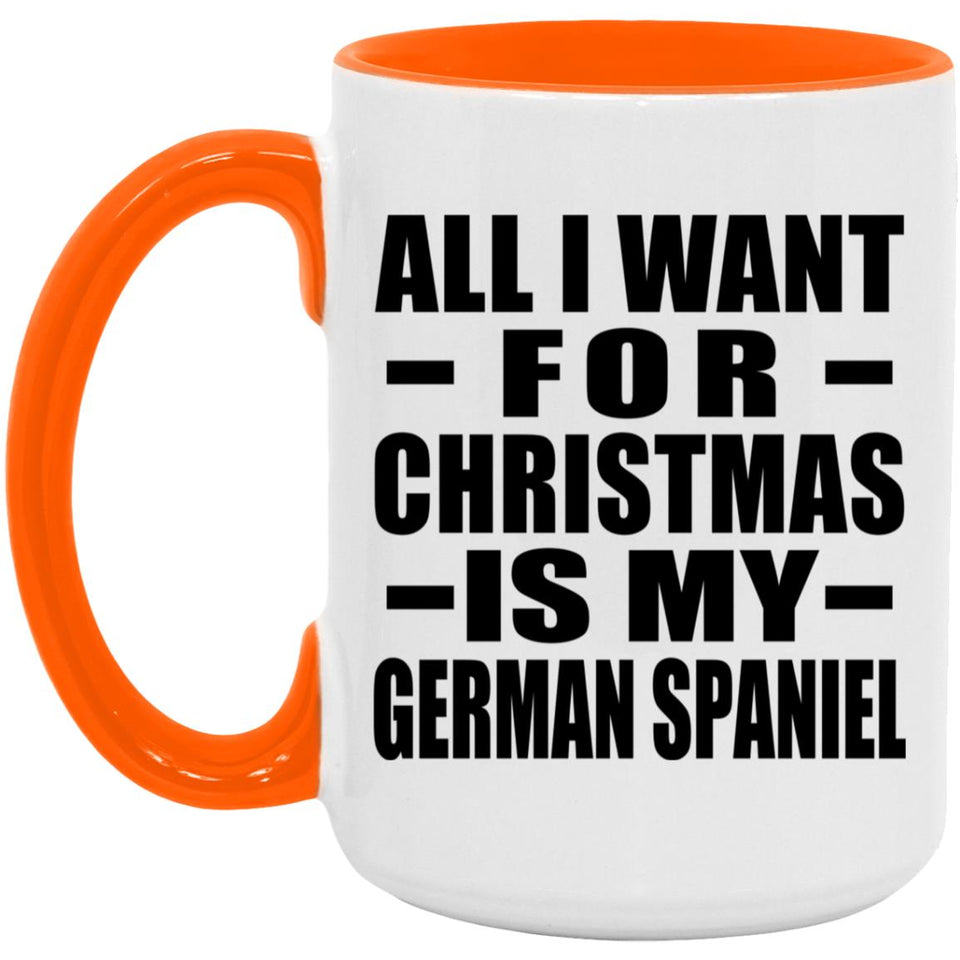 All I Want For Christmas Is My German Spaniel - 15oz Accent Mug Orange