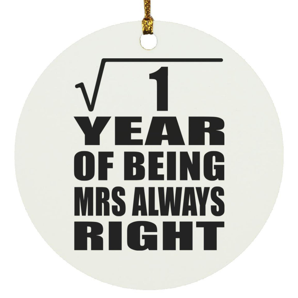 1st Anniversary Square Root of 1 Year Mrs Always Right - Circle Ornament