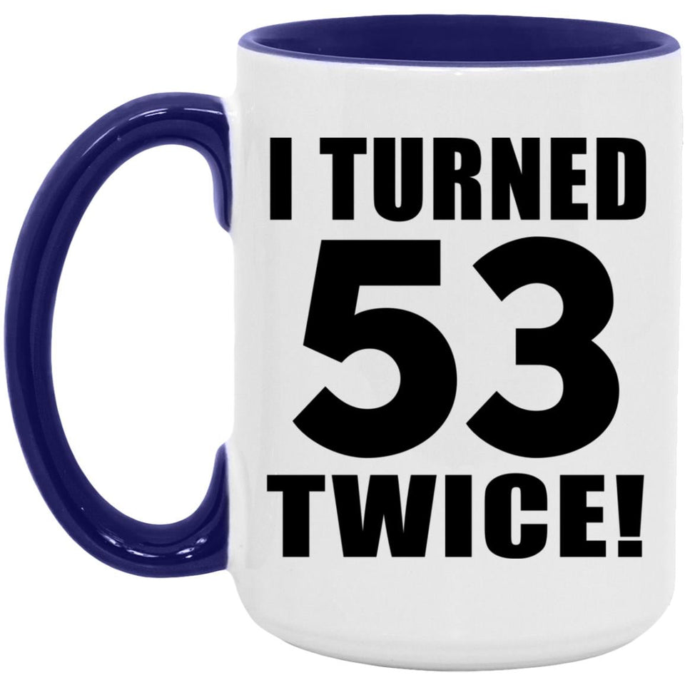 106th Birthday I Turned 53 Twice - 15oz Accent Mug Purple