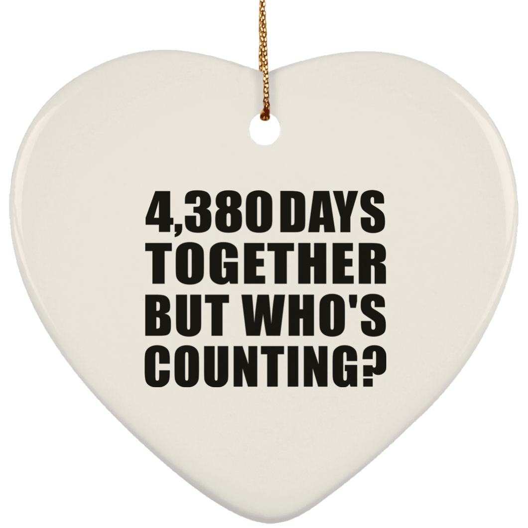 12th Anniversary 4,380 Days Together But Who's Counting - Heart Ornament