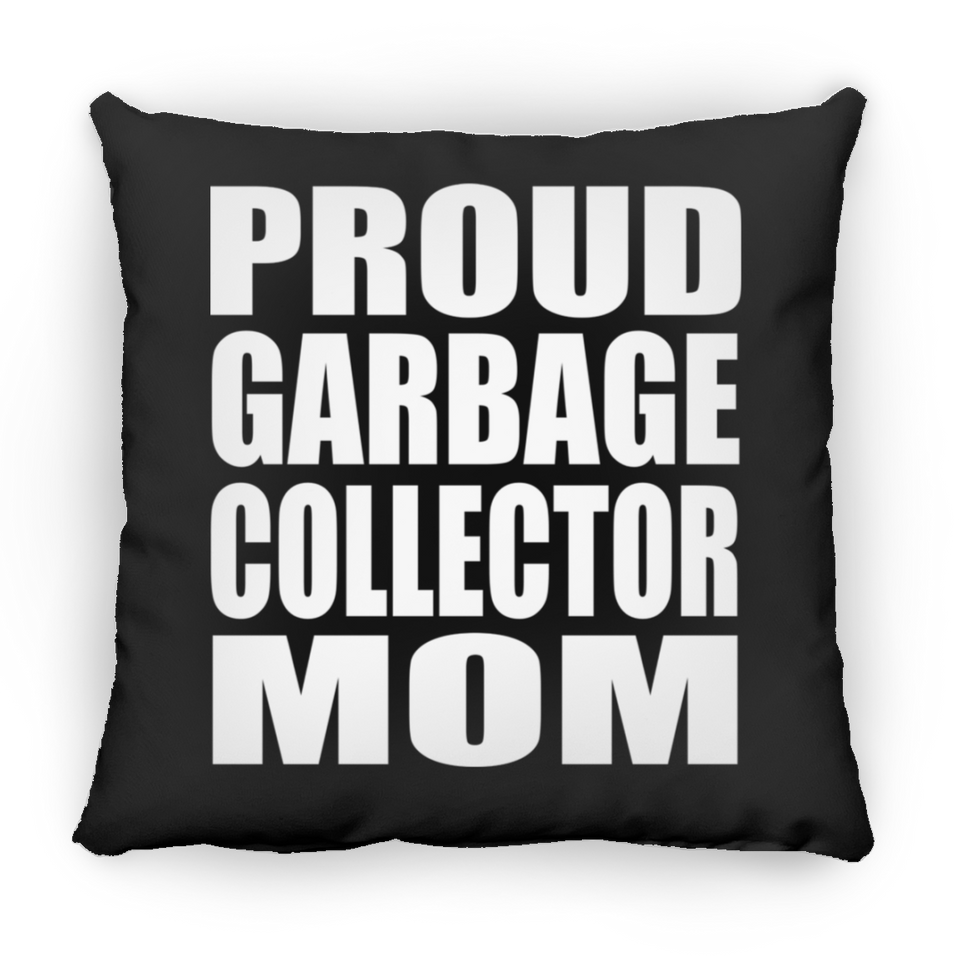 Proud Garbage Collector Mom - Throw Pillow Black