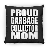 Proud Garbage Collector Mom - Throw Pillow Black