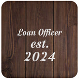 Loan Officer Established Est. 2024 - Drink Coaster D