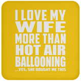 I Love My Wife More Than Hot Air Ballooning - Drink Coaster