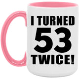 106th Birthday I Turned 53 Twice - 15oz Accent Mug Pink