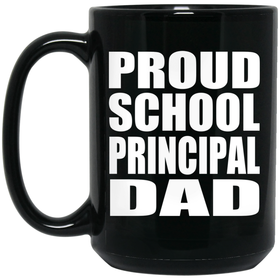 Proud School Principal Dad - 15oz Coffee Mug Black