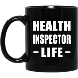 Health Inspector Life - 11oz Coffee Mug Black