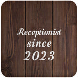 Receptionist Since 2023 - Drink Coaster D