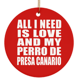 All I Need Is Love And My Perro De Presa Canario - Circle Ornament