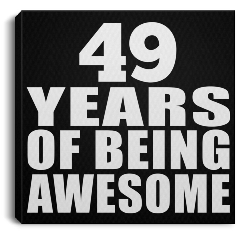 49th Birthday 49 Years Of Being Awesome - Canvas Square