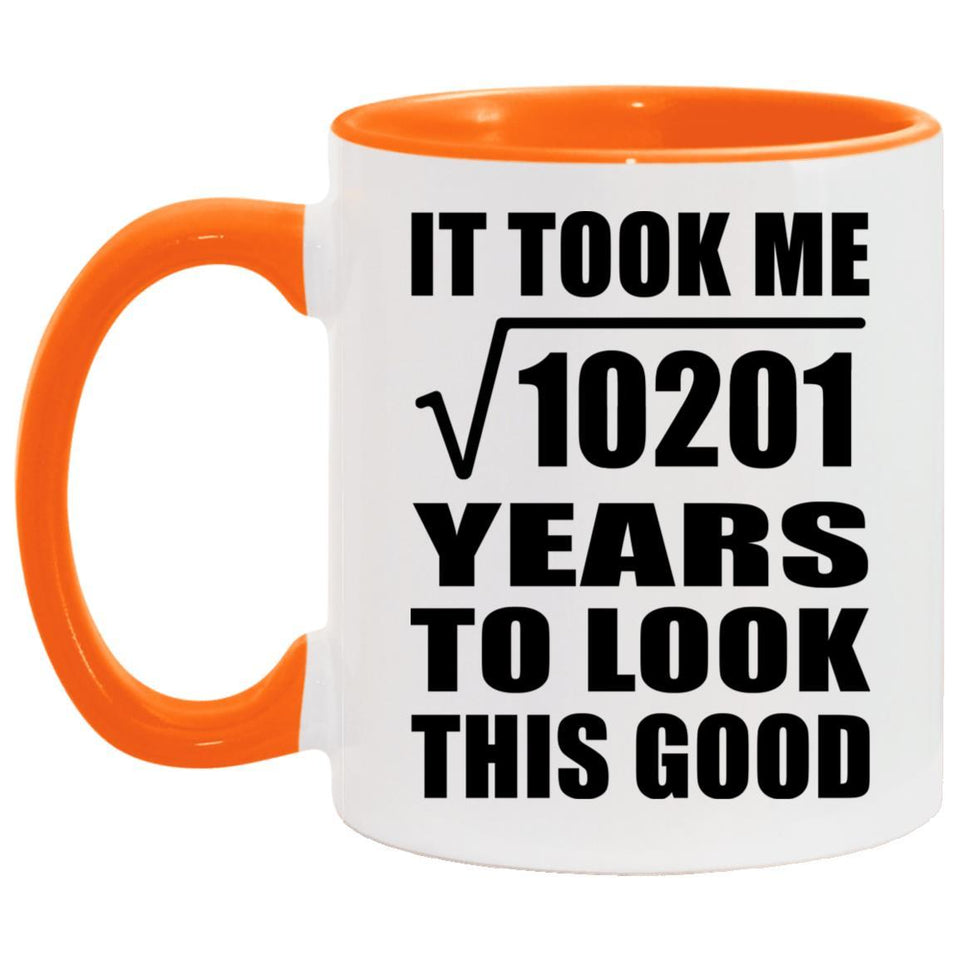 101st Birthday Took Square Root of 10201 Years To Look Good - 11oz Accent Mug Orange