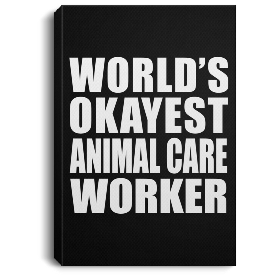 World's Okayest Animal Care Worker - Canvas Portrait