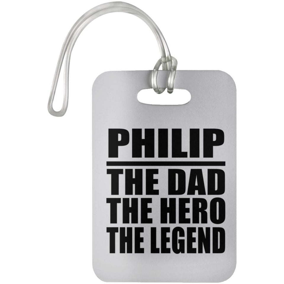 Philip The Dad The Hero The Legend - Luggage Bag Tag