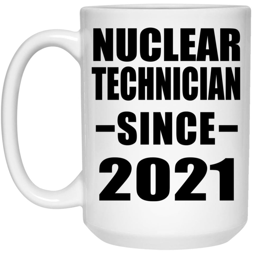 Nuclear Technician Since 2021 - 15oz Coffee Mug