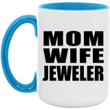 Mom Wife Jeweler - 15oz Accent Mug Blue