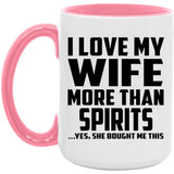 I Love My Wife More Than Spirits - 15oz Accent Mug Pink