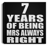 7th Anniversary 7 Years of Being Mrs Always Right - Canvas Square