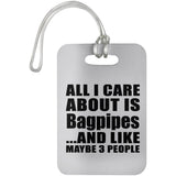 All I Care About Is Bagpipes - Luggage Bag Tag