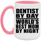 Dentist By Day World's Best Mom By Night - 15oz Accent Mug Pink