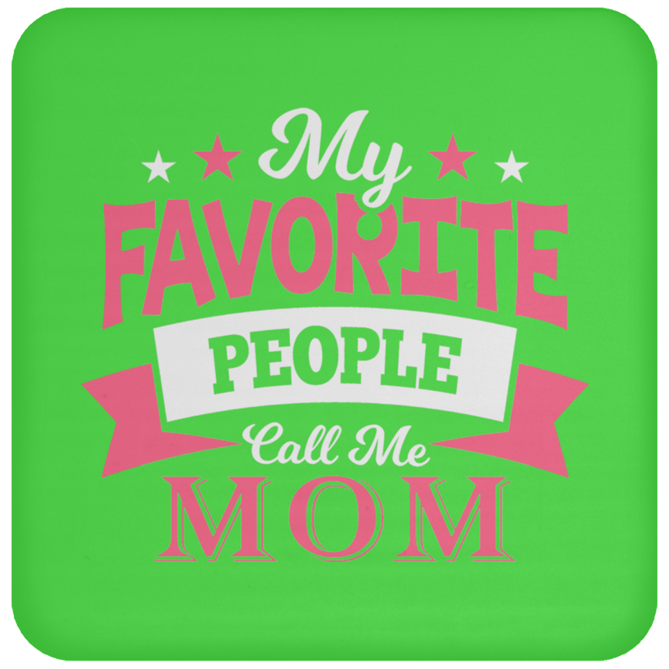 My Favorite People Call Me Mom - Drink Coaster