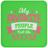 My Favorite People Call Me Mom - Drink Coaster
