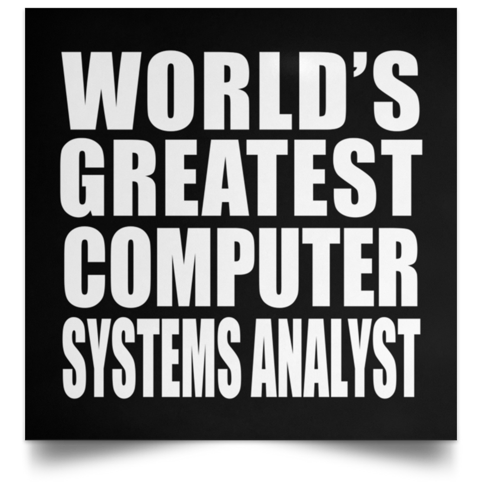 World's Greatest Computer Systems Analyst - Poster Square