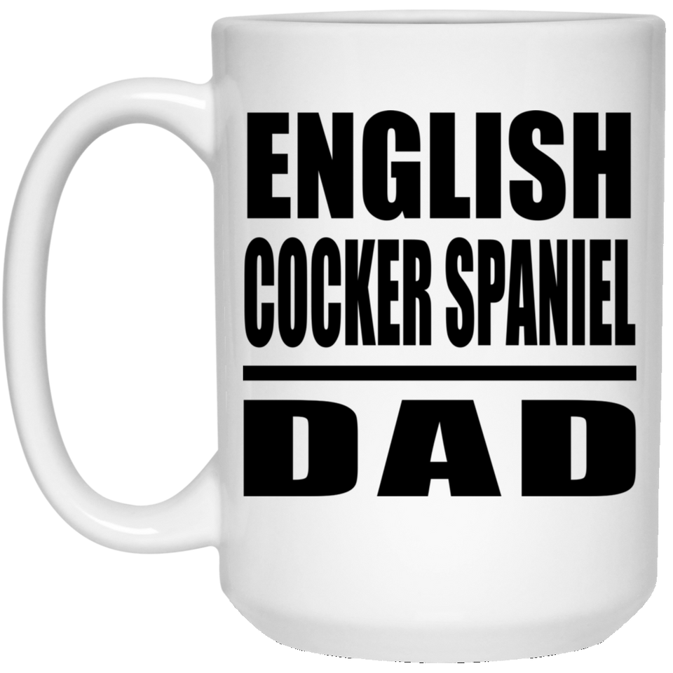 English Cocker Spaniel Dad - 15oz Coffee Mug
