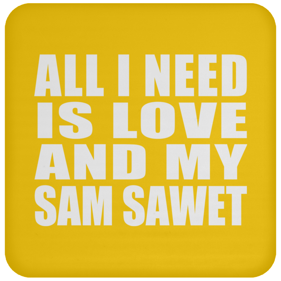 All I Need Is Love And My Sam Sawet - Drink Coaster