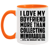 I Love My Boyfriend More Than Collecting Memorabilia - 11oz Accent Mug Orange