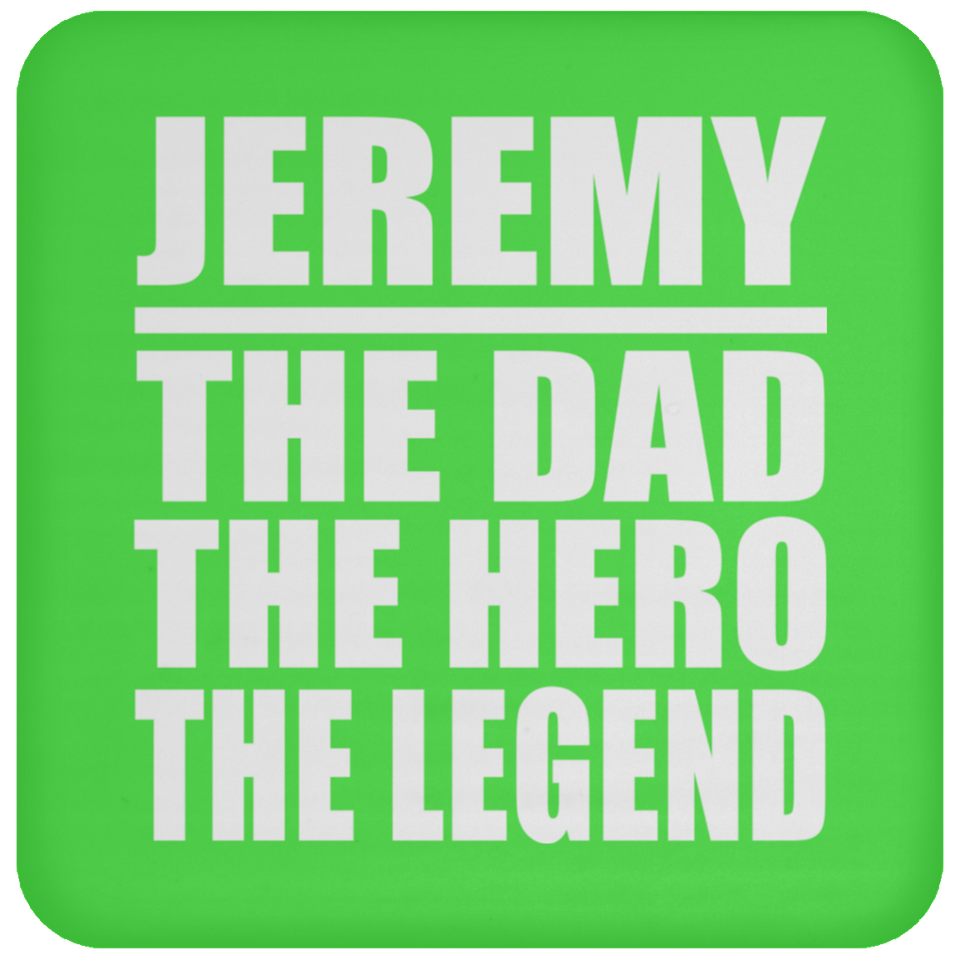 Jeremy The Dad The Hero The Legend - Drink Coaster