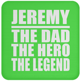 Jeremy The Dad The Hero The Legend - Drink Coaster