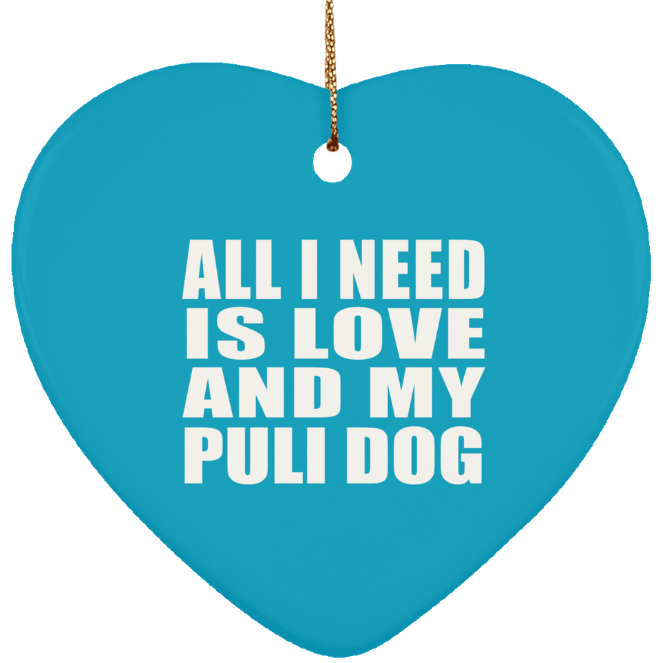 All I Need Is Love And My Puli Dog - Heart Ornament