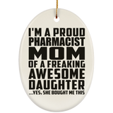 Proud Pharmacist Mom Of Awesome Daughter - Oval Ornament