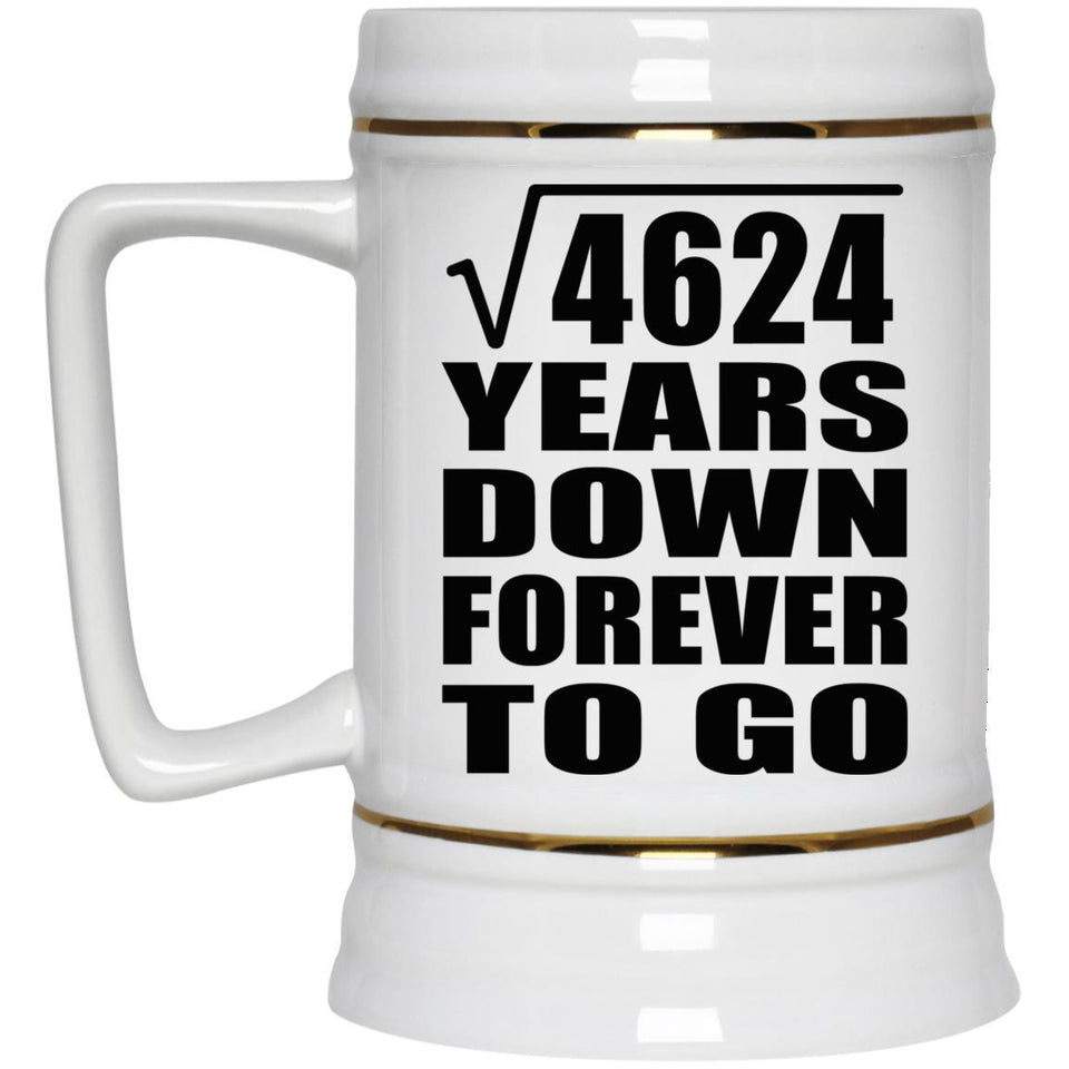 68th Anniversary Square Root of 4624 Years Down Forever To Go - Beer Stein