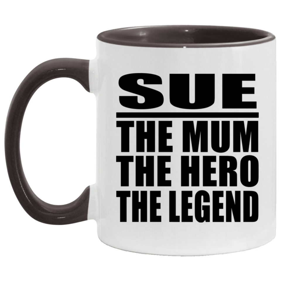Sue The Mum The Hero The Legend - 11oz Accent Mug Black
